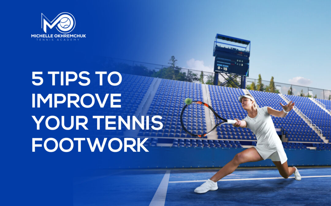 5 Tips To Improve Your Tennis Footwork