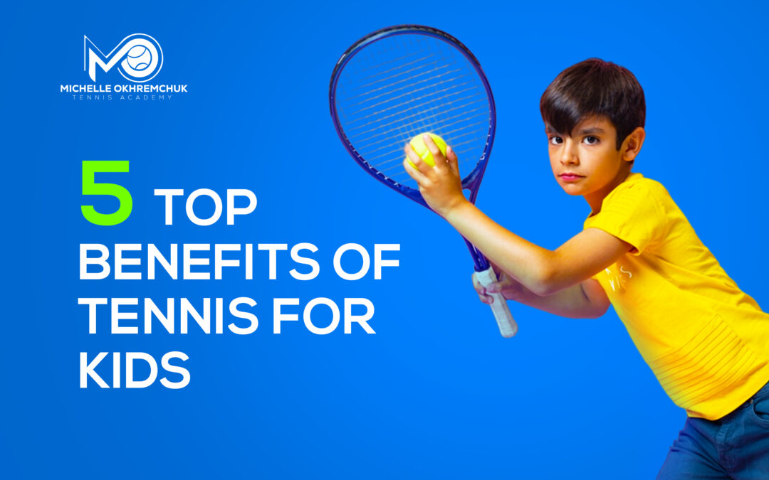 5 Top Benefits of Tennis for Kids