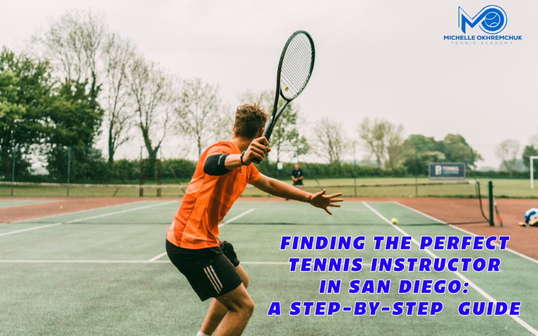 Finding the Perfect Tennis Instructor in San Diego: A Step-by-Step Guide 2 - Mo Tennis Training Academy