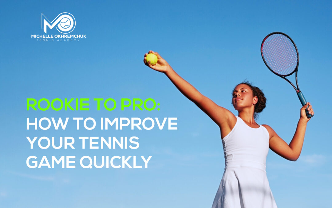 Rookie to Pro: How to Improve Your Tennis Game Quickly