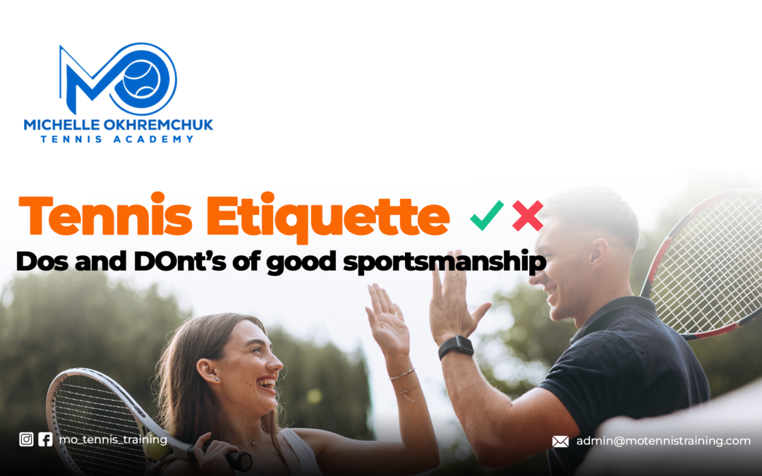 Tennis Etiquette: The Dos and Don’ts of Good Sportsmanship