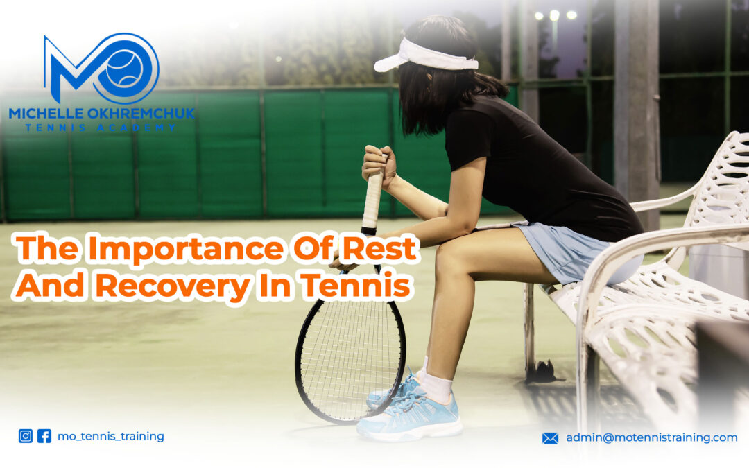 The Importance of Rest and Recovery in Tennis Training - Mo Tennis Training Academy