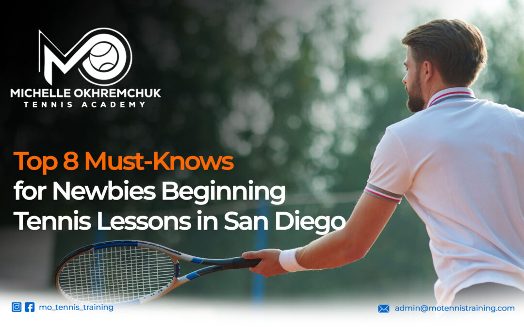 Top 8 Must-Knows for Newbies Beginning Tennis Lessons in San Diego 2 - Mo Tennis Trainning Academy