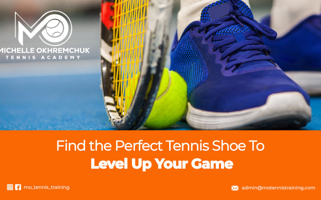 Mo Tennis Academy: Find the Perfect Tennis Shoe To Level Up Your Game