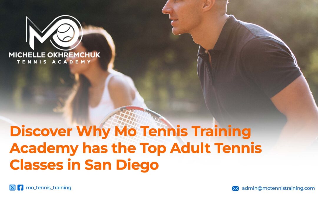 Discover Why Mo Tennis Training Academy has the Top Adult Tennis Classes in San Diego - Mo Tennis Training Academy