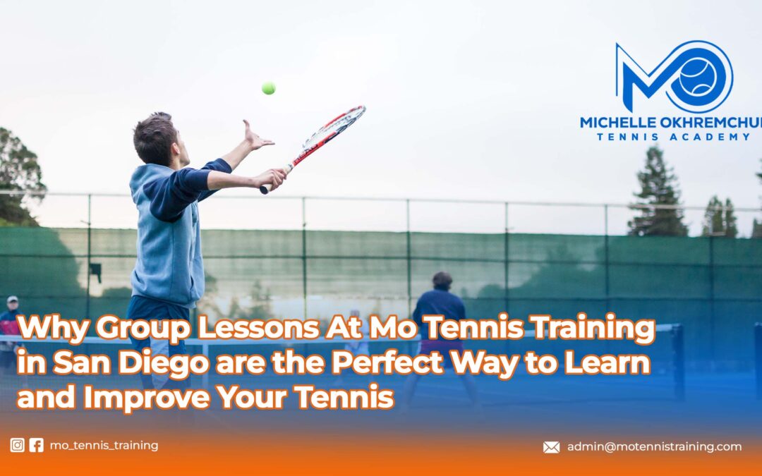 Why Group Lessons At Mo Tennis Training in San Diego are the Perfect Way to Learn and Improve Your Tennis