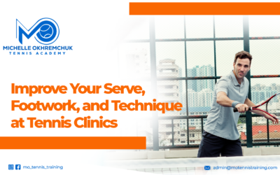 Improve Your Serve, Footwork, and Technique at Tennis Clinics