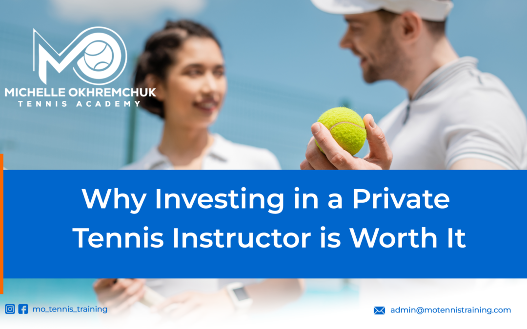 Why Investing in a Private Tennis Instructor is Worth It - Mo Tennis Training Academy