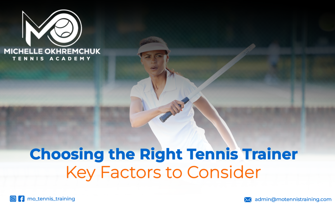 Choosing the Right Tennis: Trainer Key Factors to Consider - Mo Tennis Training Academy