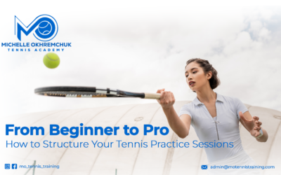 From Beginner to Pro: How to Structure Your Tennis Practice Sessions