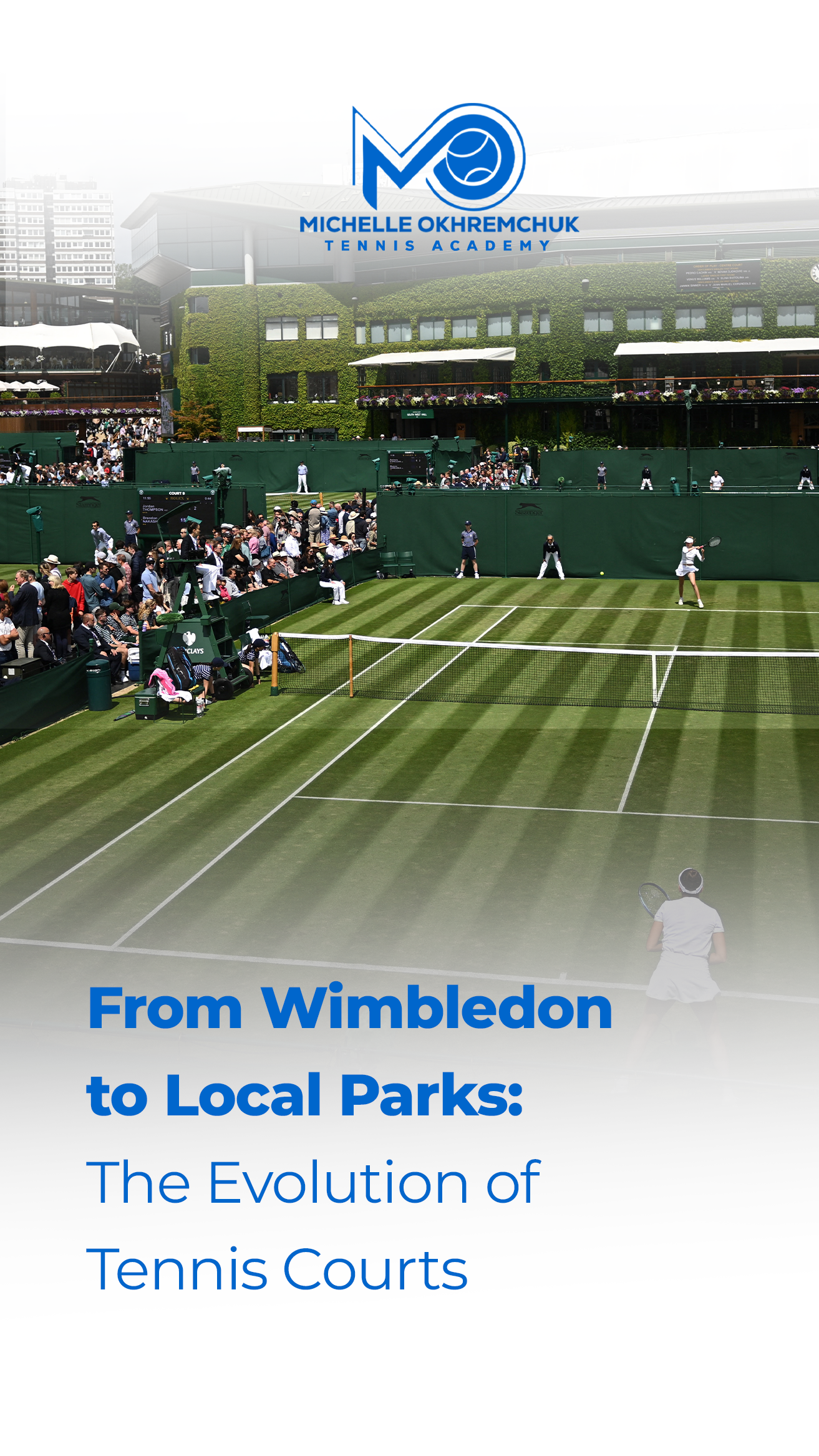 From Wimbledon to Local Parks: The Evolution of Tennis Courts - Mo Tennis Training Academy