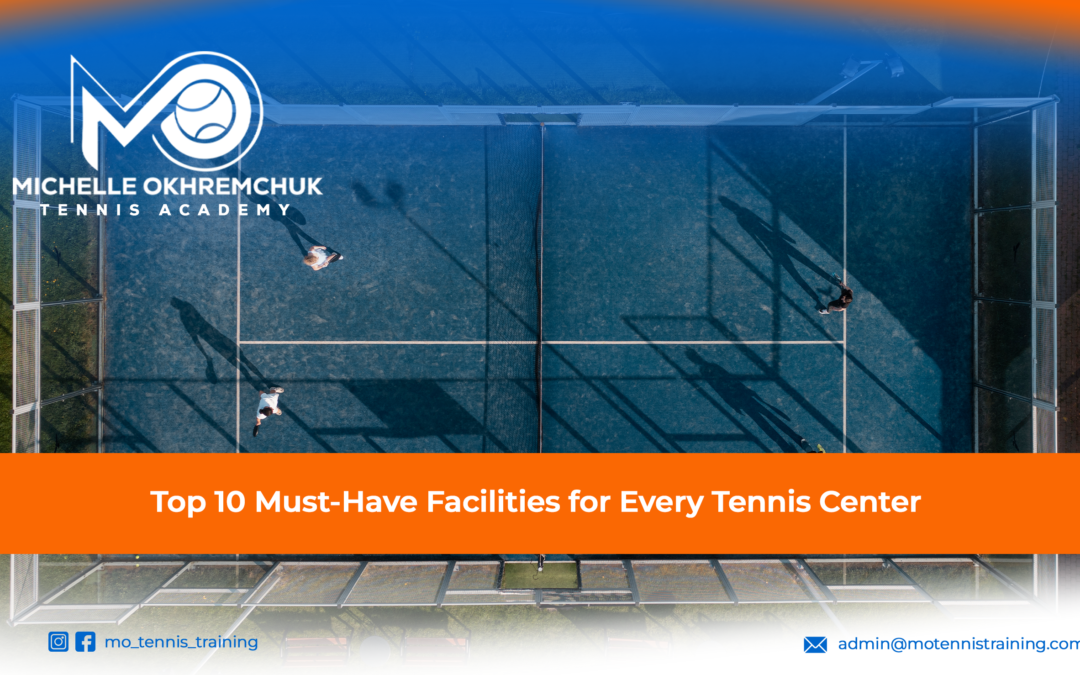 Top 10 Must-Have Facilities for Every Tennis Center - Mo Tennis Training Academy