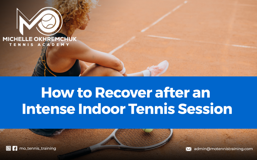 How to Recover After an Intense Indoor Tennis Session - Mo Tennis Training Academy