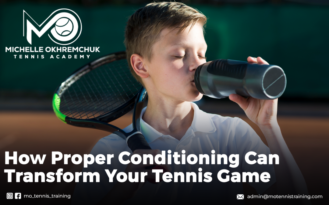 How Proper Conditioning Can Transform Your Tennis Game - Mo Tennis Training Academy